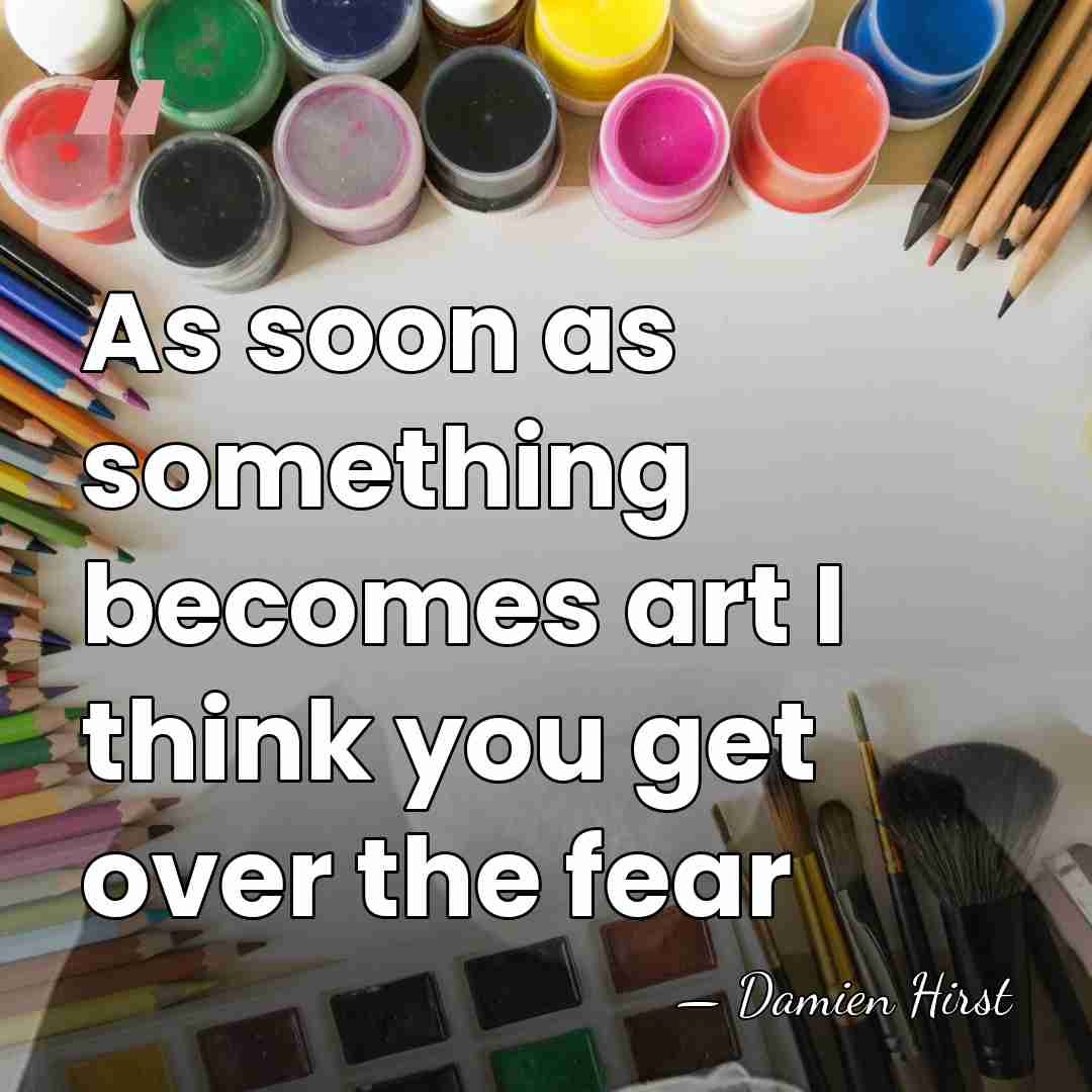 As soon as something becomes art I think you get over the&hellip; - Damien Hirst