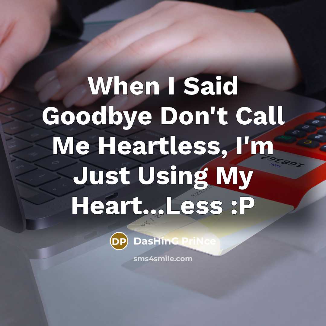“When I Said Goodbye Don't Call Me Heartless, I'm Just…” quote by DasHinG PriNce