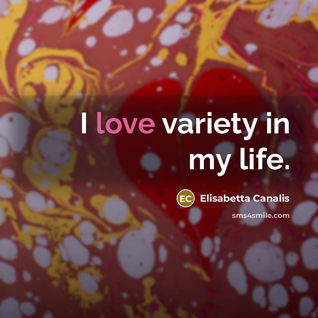 “I love variety in my life.…” quote by Elisabetta Canalis