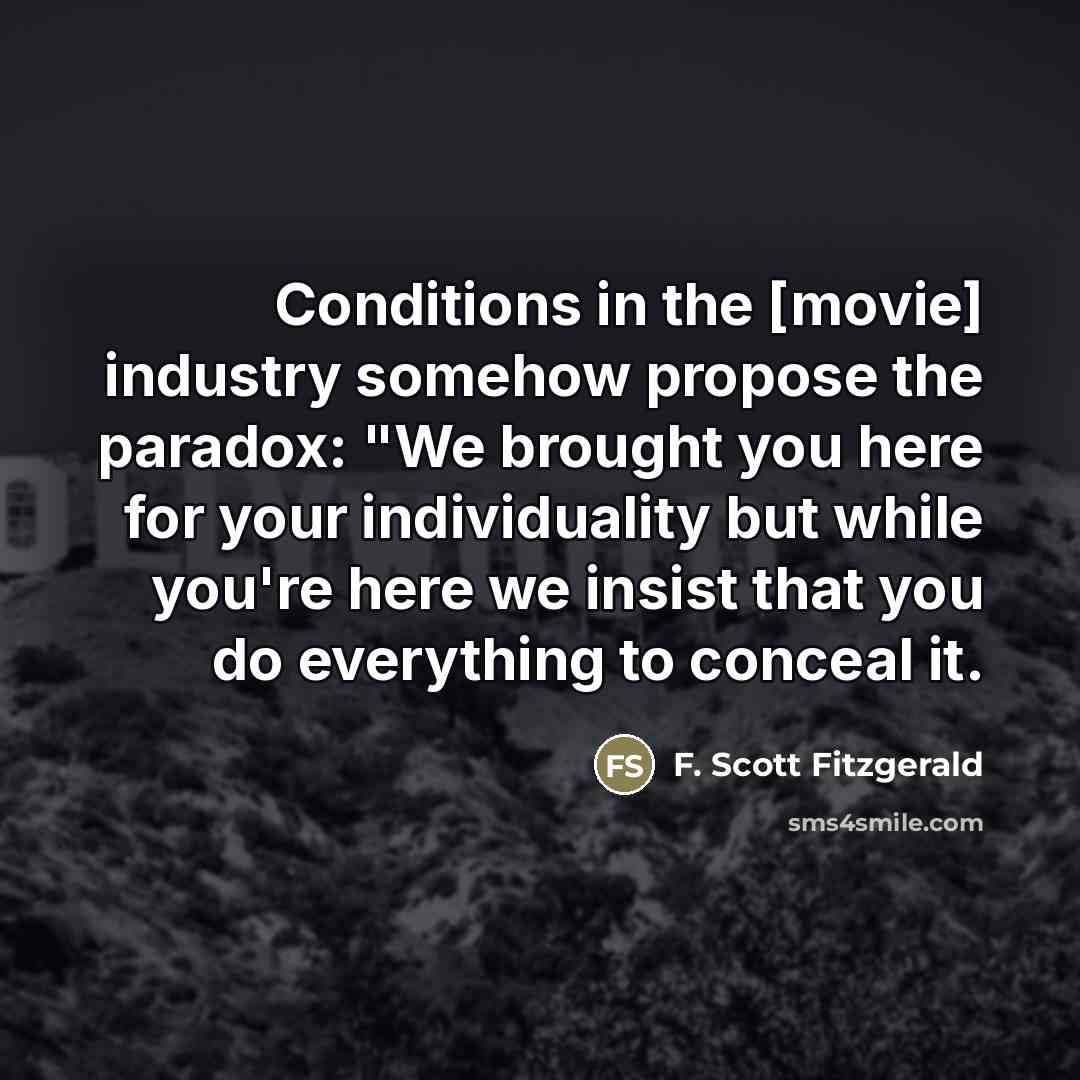 “Conditions in the [movie] industry somehow propose the paradox: "We…” quote by F. Scott Fitzgerald