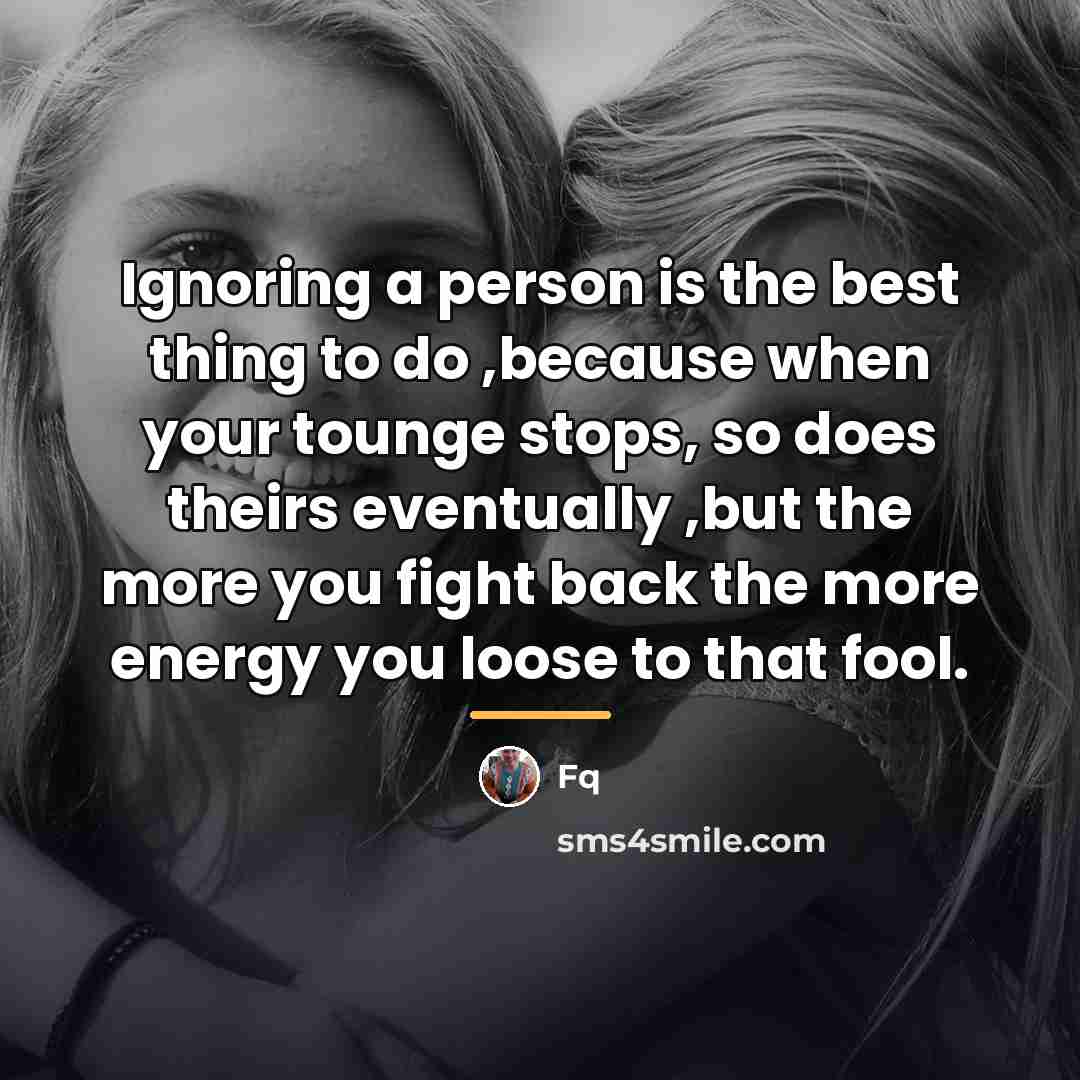 “Ignoring a person is the best thing to do ,because…” quote by FQ