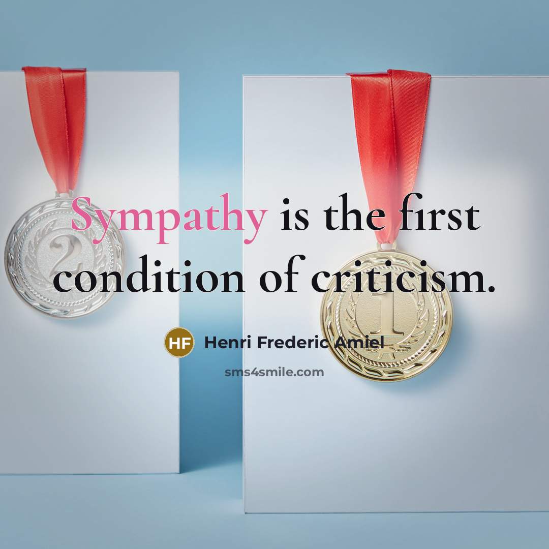 “Sympathy is the first condition of criticism.…” quote by Henri Frederic Amiel