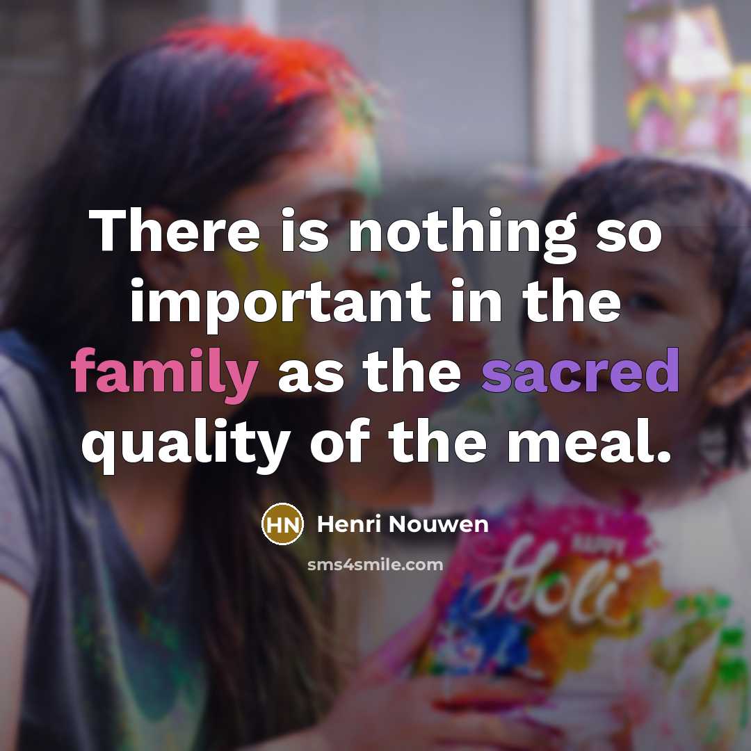 “There is nothing so important in the family as the…” quote by Henri Nouwen