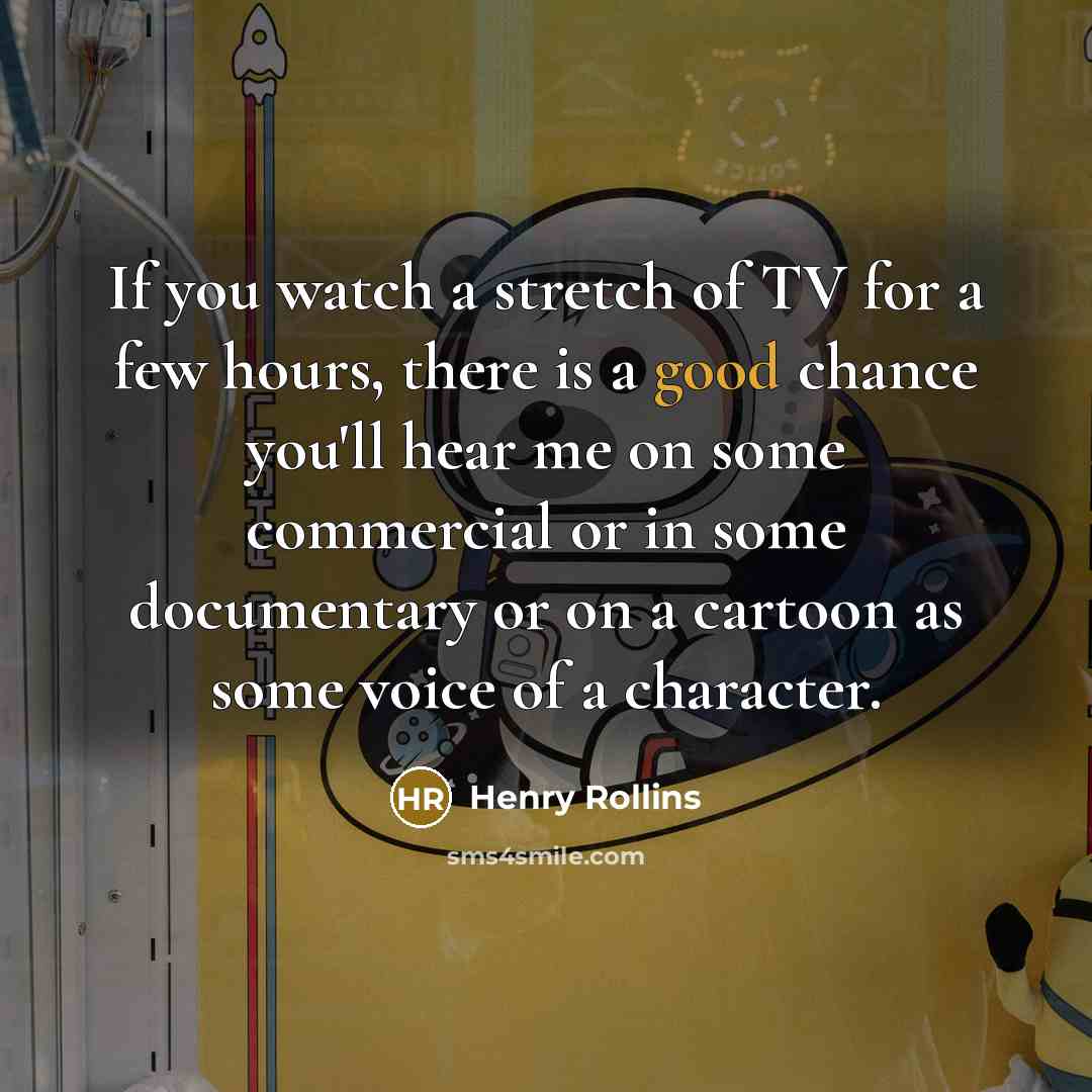 “If you watch a stretch of TV for a few…” quote by Henry Rollins