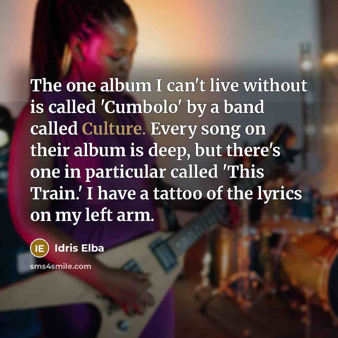 “The one album I can't live without is called 'Cumbolo'…” quote by Idris Elba