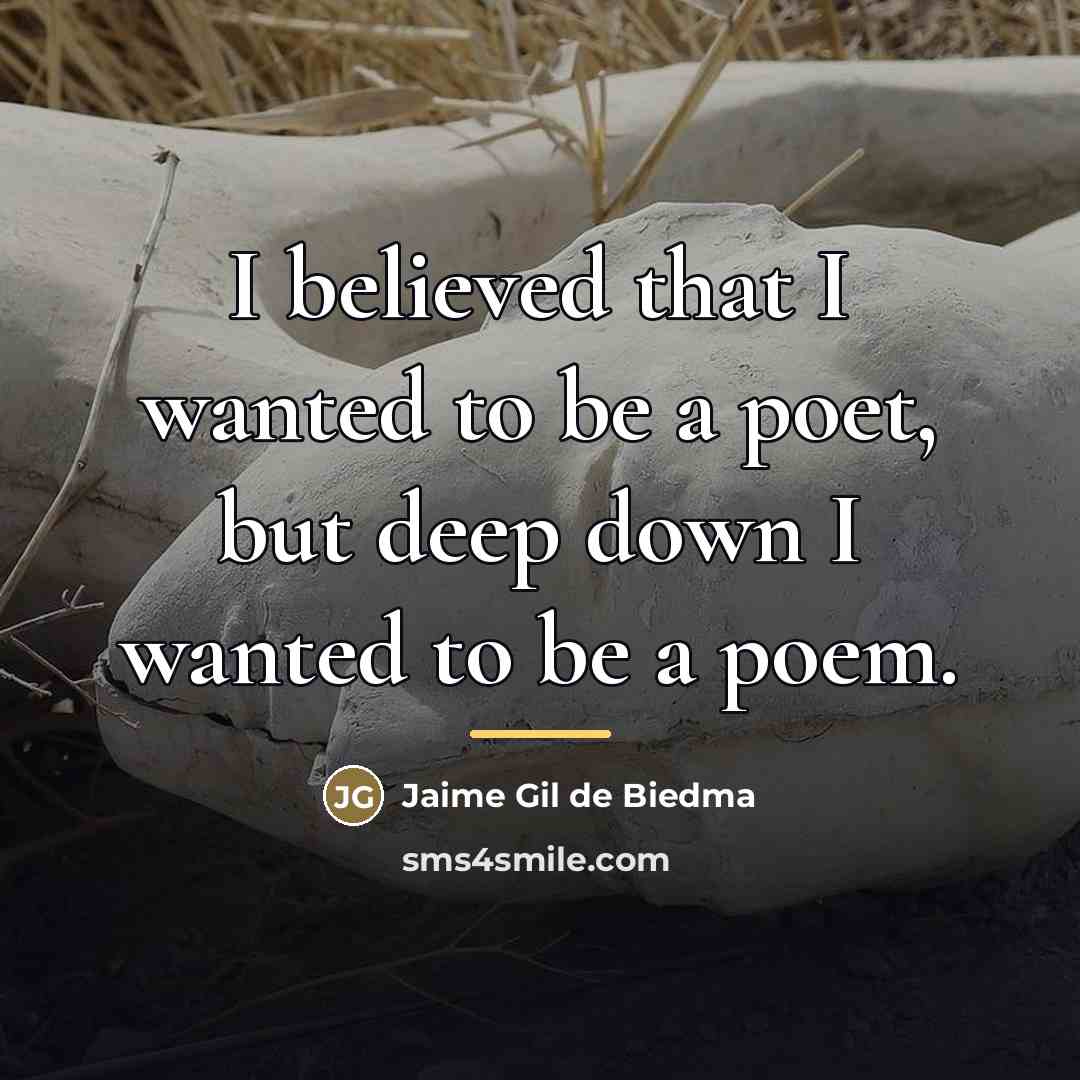 “I believed that I wanted to be a poet, but…” quote by Jaime Gil de Biedma