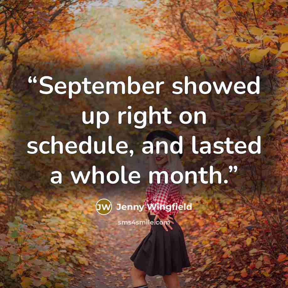 “September showed up right on schedule, and lasted a whole month.” quote by Jenny Wingfield