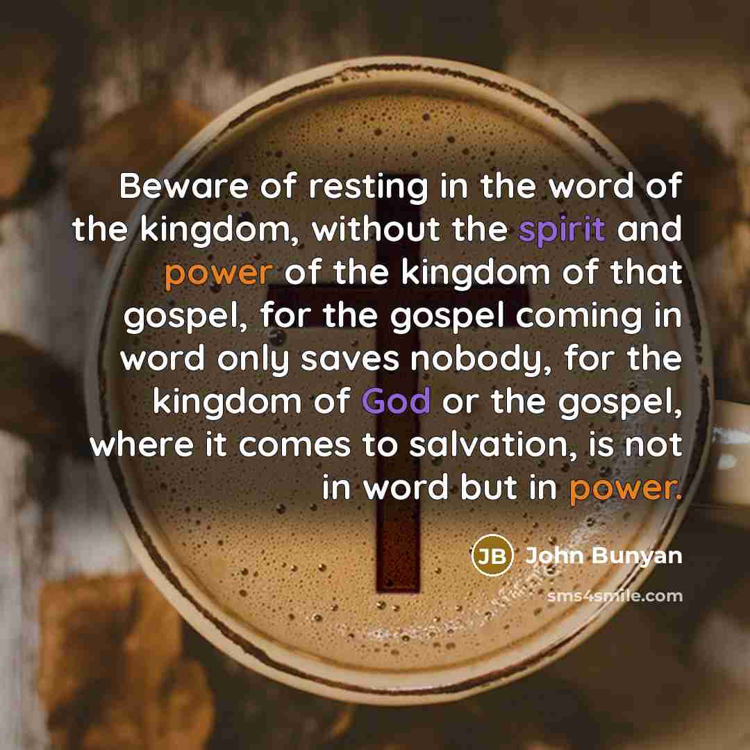 “Beware of resting in the word of the kingdom, without…” quote by John Bunyan