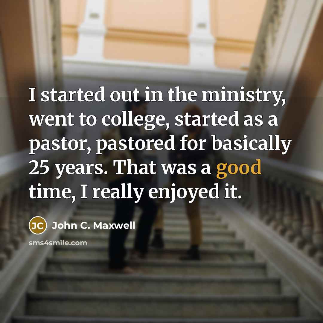 “I started out in the ministry, went to college, started…” quote by John C. Maxwell
