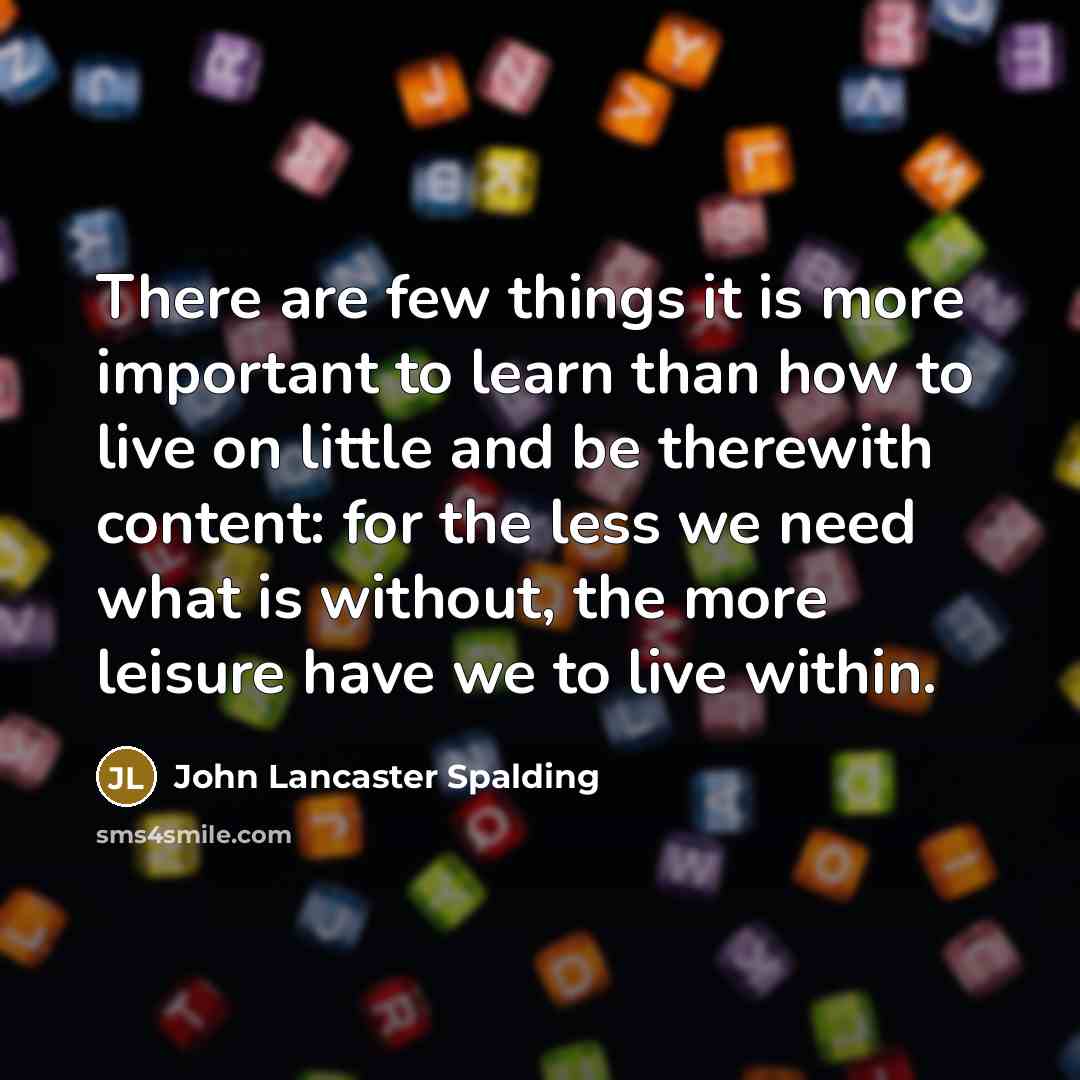 “There are few things it is more important to learn…” quote by John Lancaster Spalding