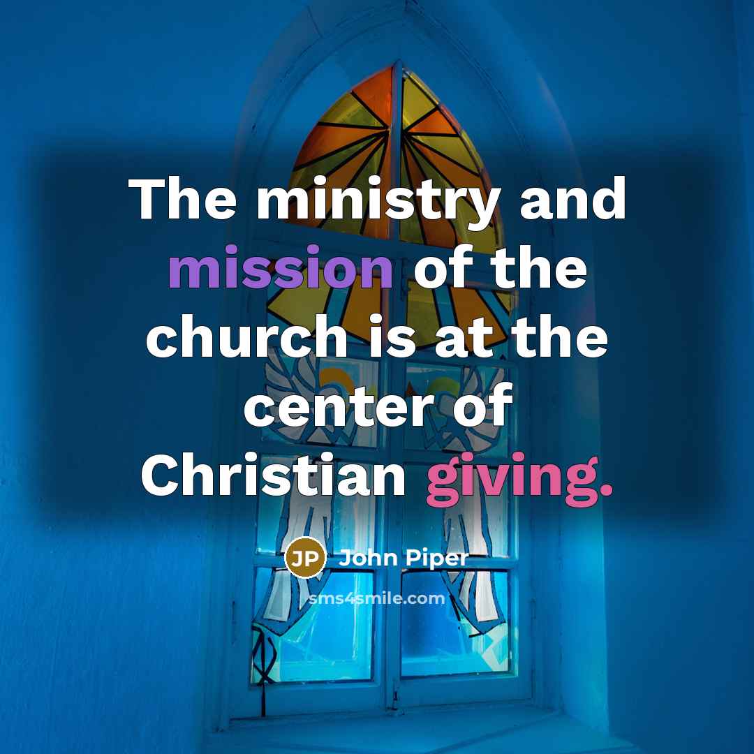 “The ministry and mission of the church is at the…” quote by John Piper