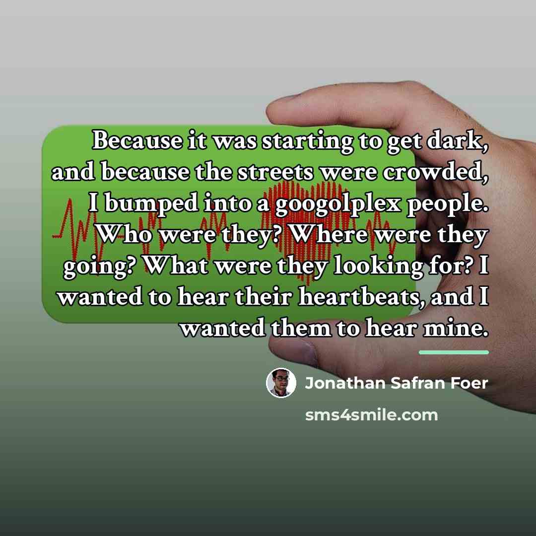 “Because it was starting to get dark, and because the…” quote by Jonathan Safran Foer