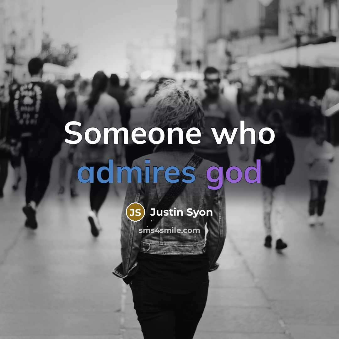 “Someone who admires god” quote by Justin Syon