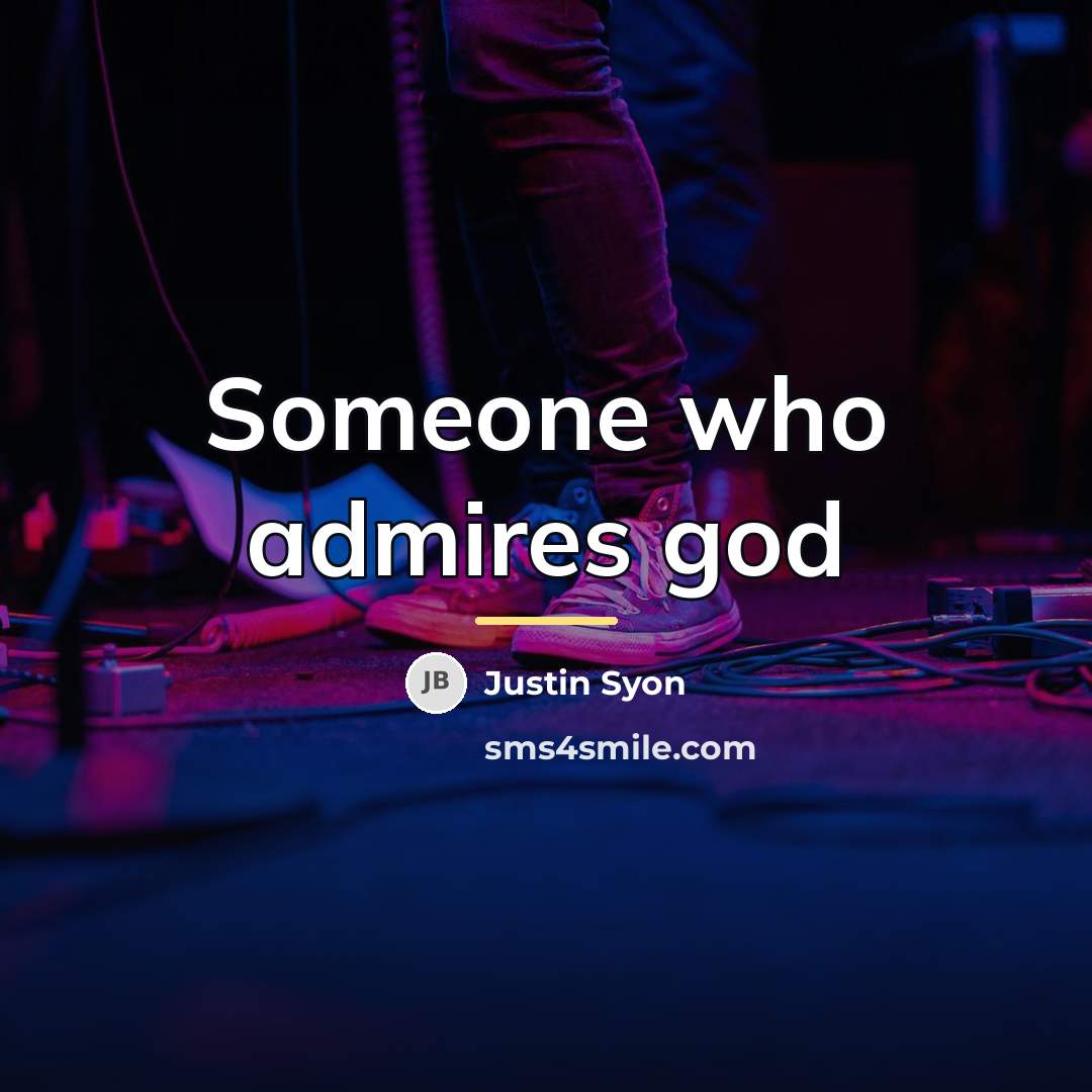 “Someone who admires god…” quote by Justin Syon