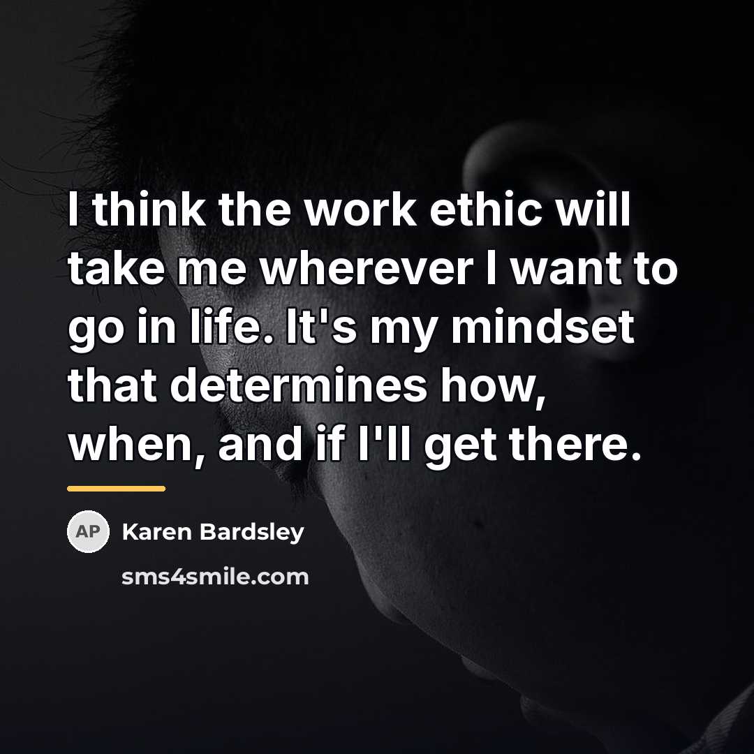 “I think the work ethic will take me wherever I…” quote by Karen Bardsley