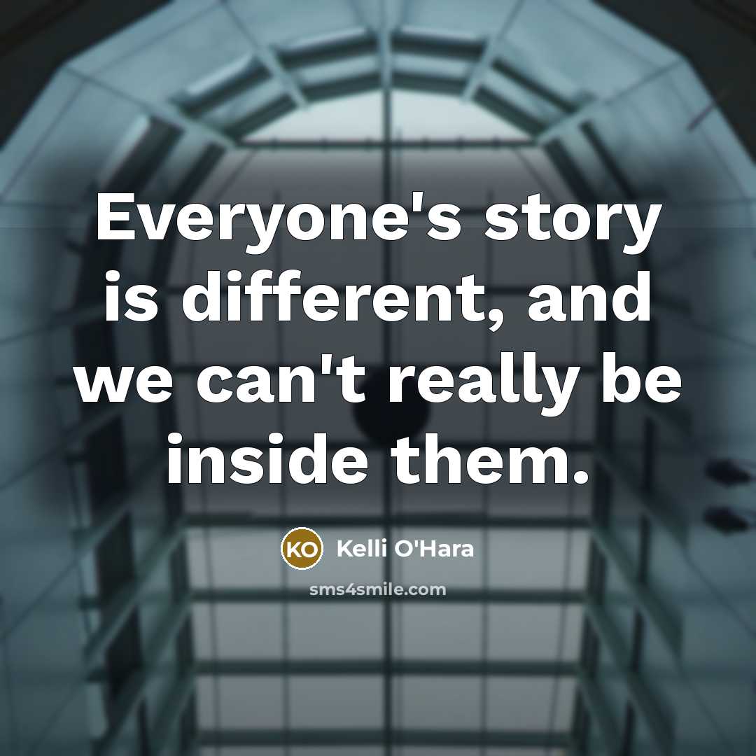 “Everyone's story is different, and we can't really be inside…” quote by Kelli O'Hara