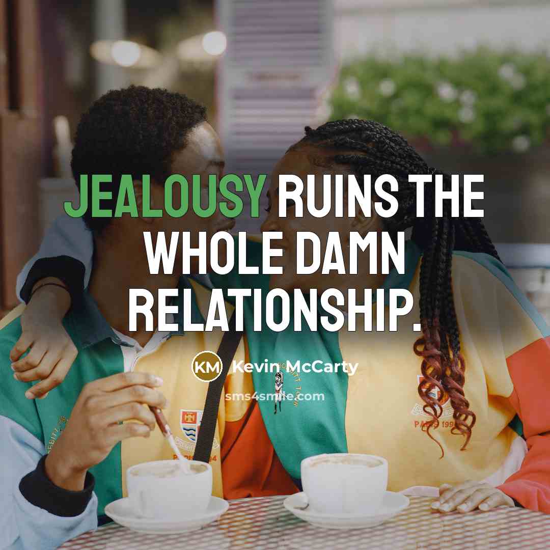 “Jealousy ruins the whole damn relationship.…” quote by Kevin McCarty