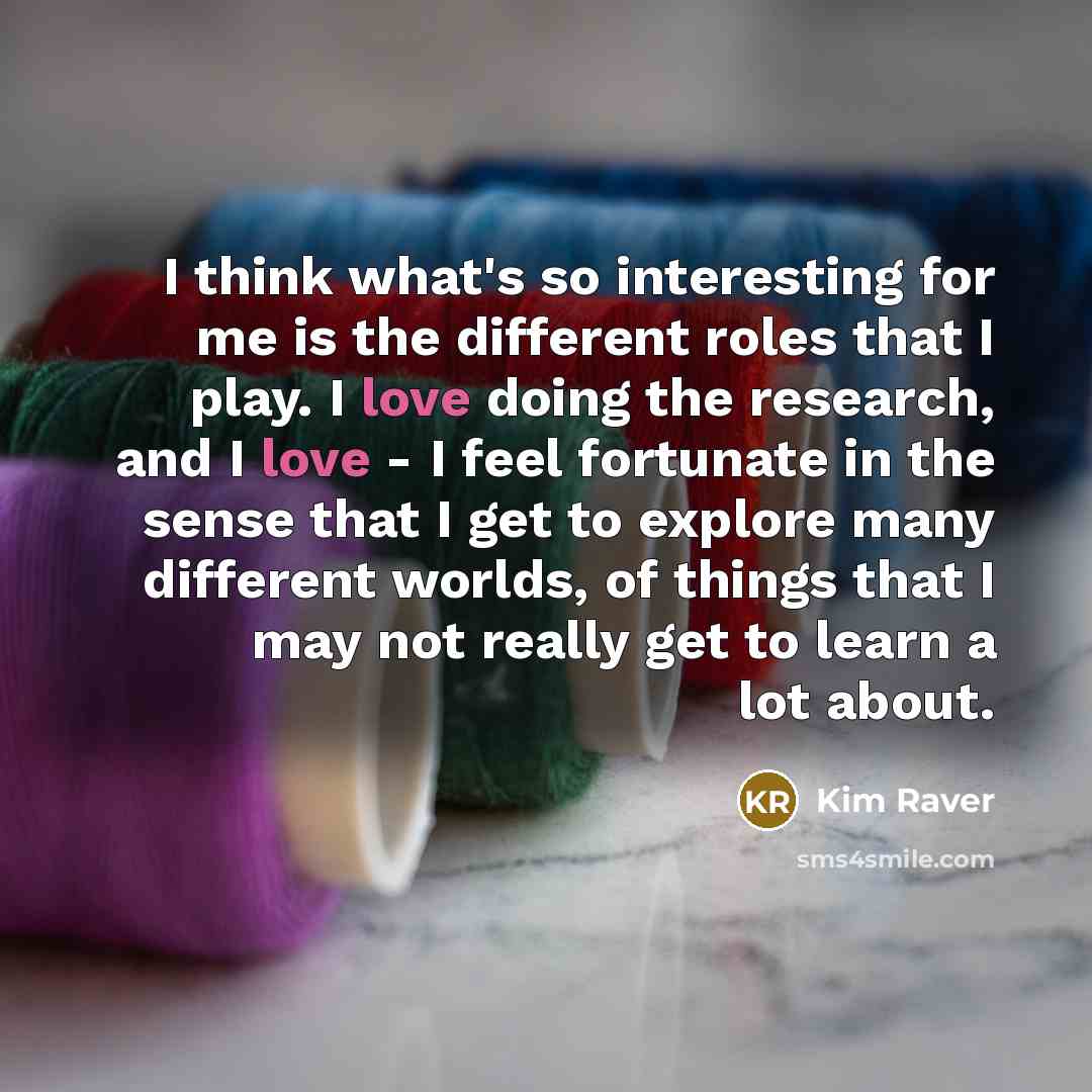 “I think what's so interesting for me is the different…” quote by Kim Raver