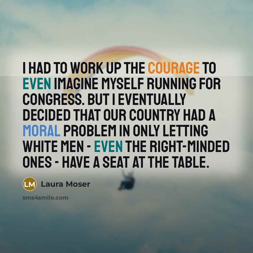 “I had to work up the courage to even imagine…” quote by Laura Moser