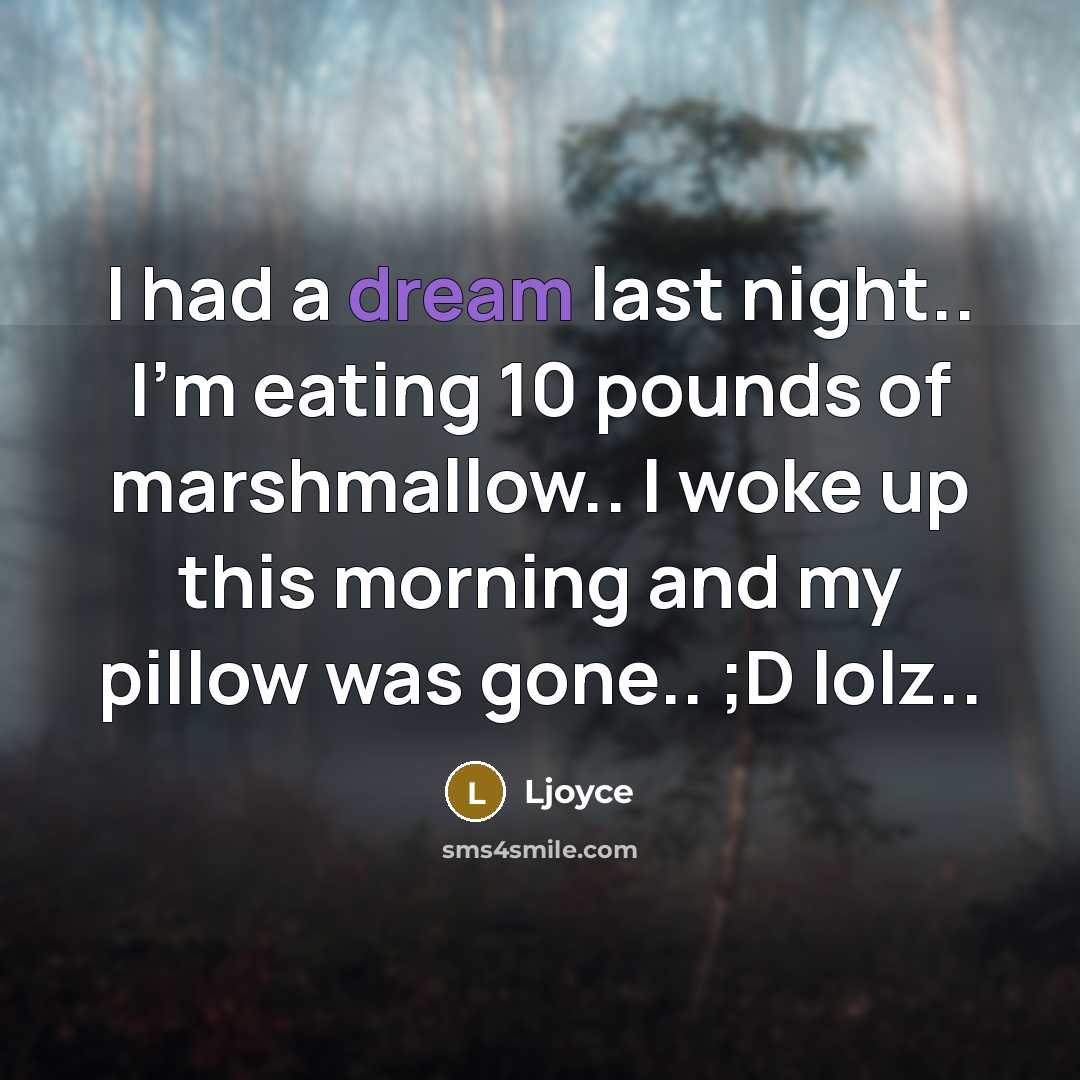“I had a dream last night.. I'm eating 10 pounds…” quote by Ljoyce
