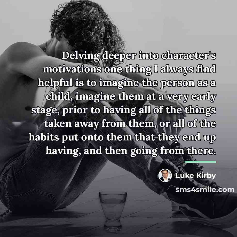 “Delving deeper into character's motivations one thing I always find…” quote by Luke Kirby