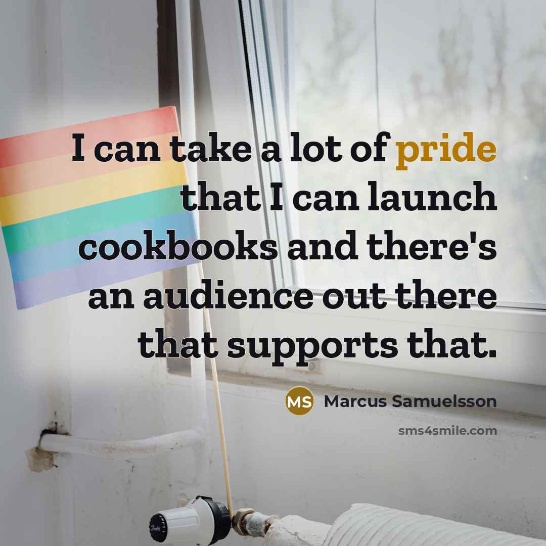 “I can take a lot of pride that I can…” quote by Marcus Samuelsson