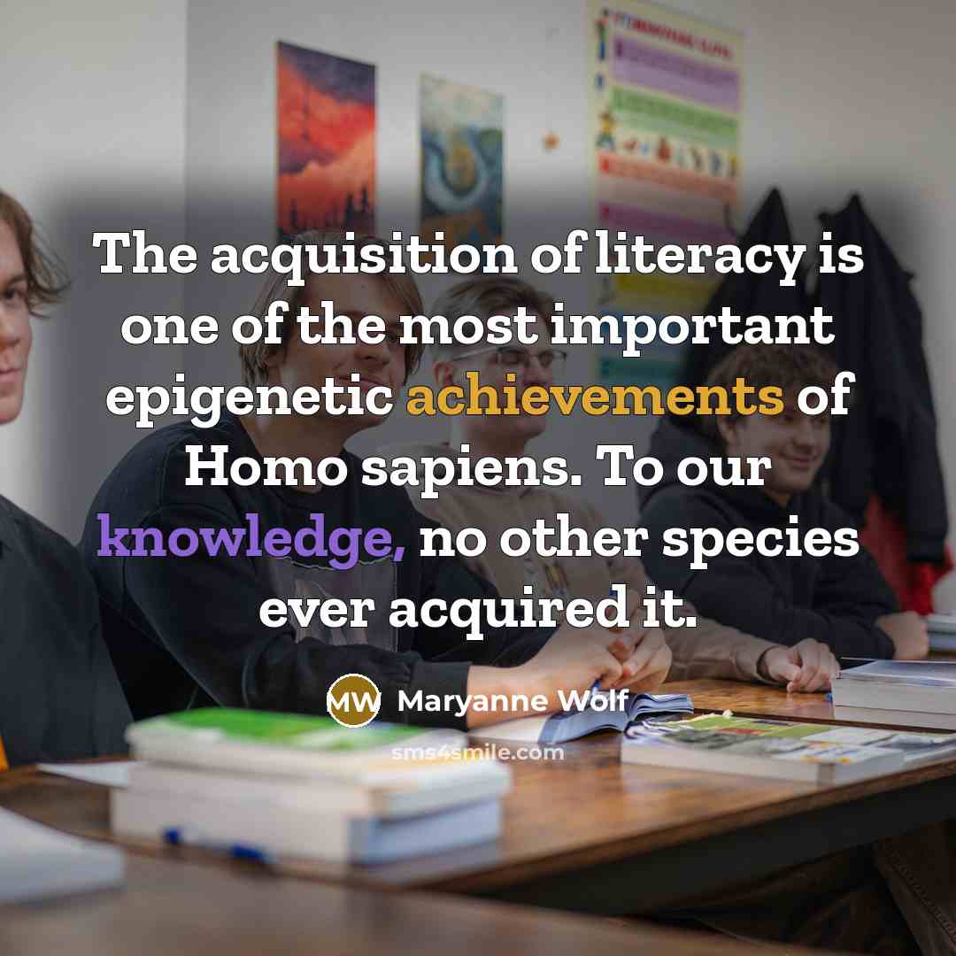 “The acquisition of literacy is one of the most important…” quote by Maryanne Wolf