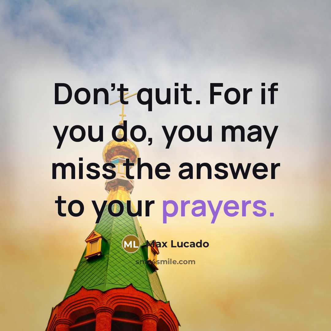 “Don't quit. For if you do, you may miss the…” quote by Max Lucado