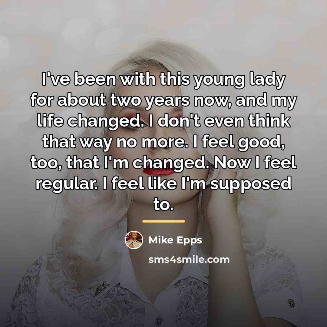 “I've been with this young lady for about two years…” quote by Mike Epps