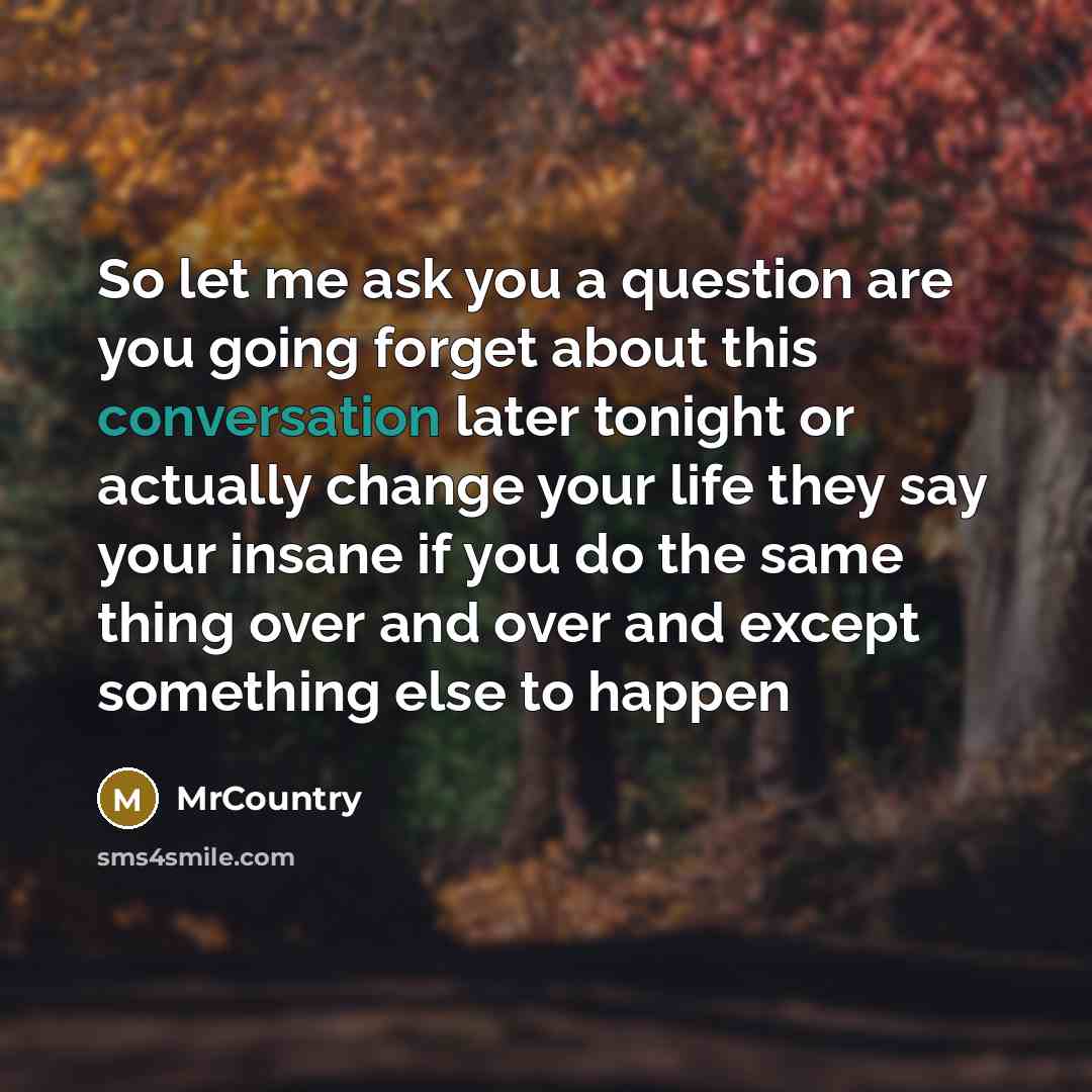 “So let me ask you a question are you going…” quote by MrCountry