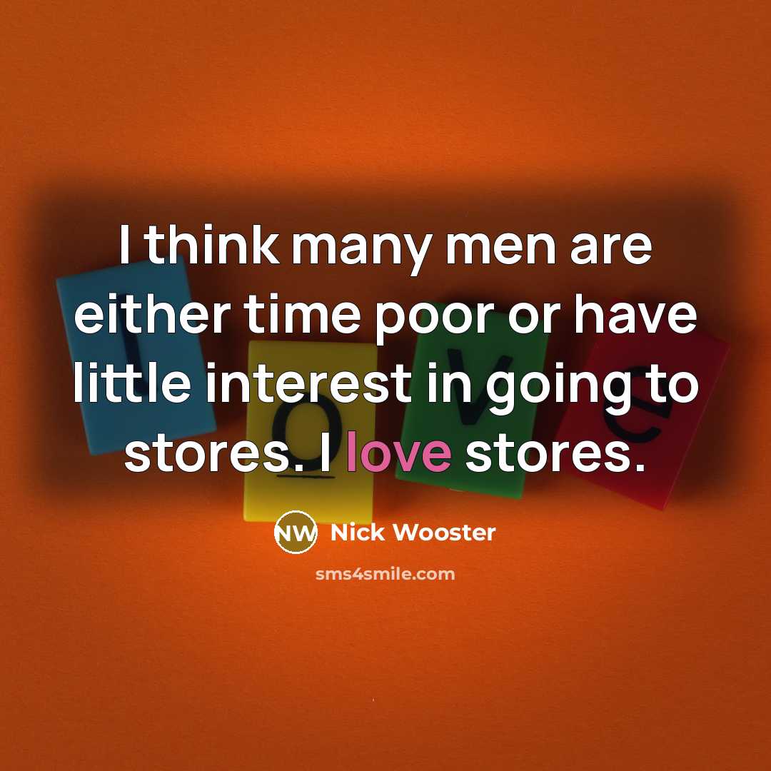 “I think many men are either time poor or have…” quote by Nick Wooster