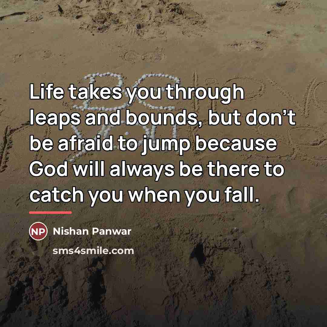 “Life takes you through leaps and bounds, but don't be…” quote by Nishan Panwar