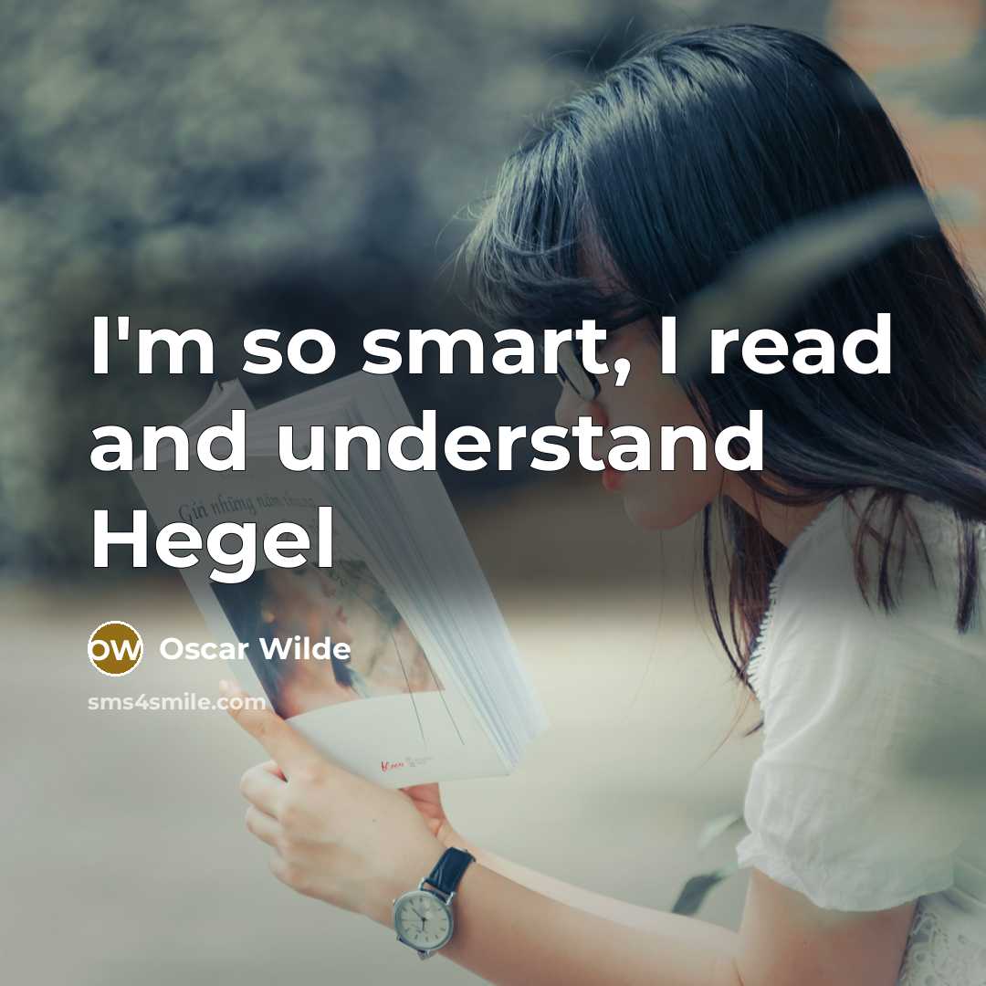 “I'm so smart, I read and understand Hegel…” quote by Oscar Wilde
