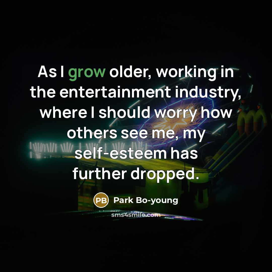 “As I grow older, working in the entertainment industry, where…” quote by Park Bo-young