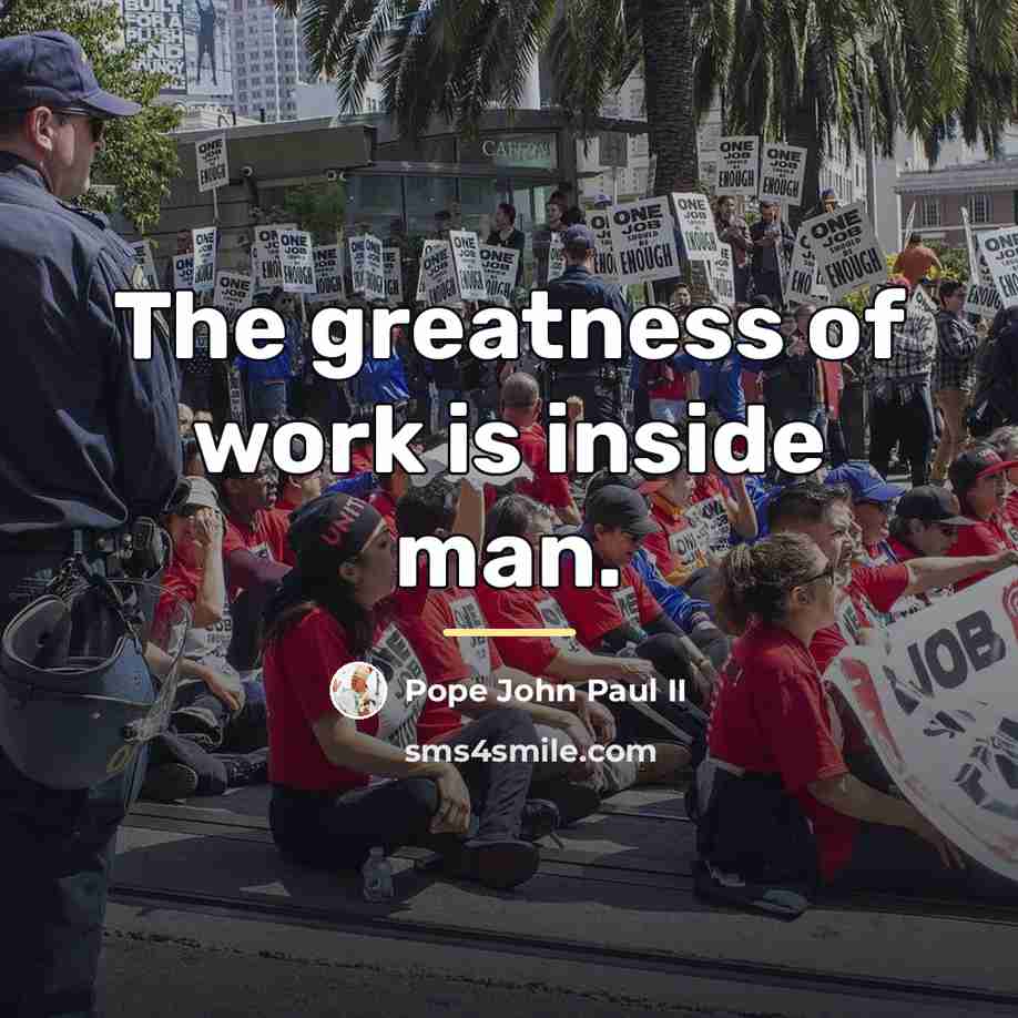“The greatness of work is inside man.…” quote by Pope John Paul II