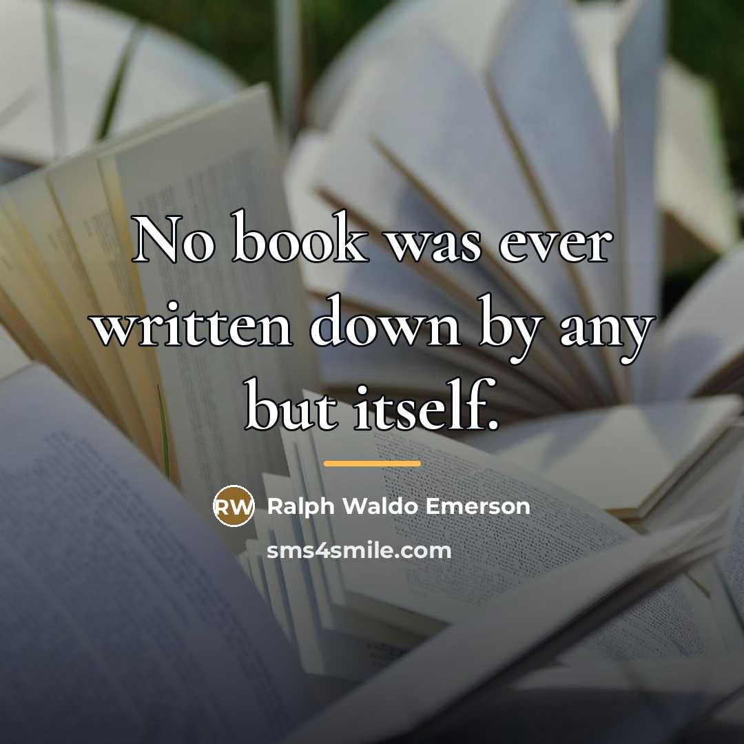 “No book was ever written down by any but itself.…” quote by Ralph Waldo Emerson