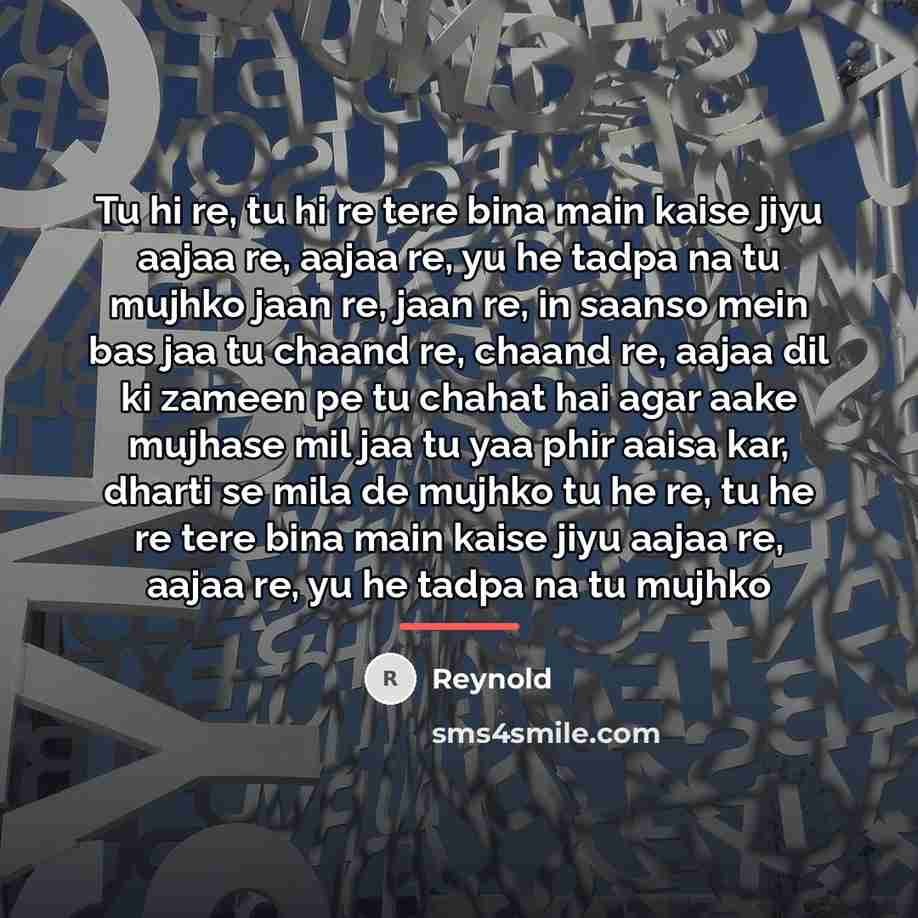 “Tu hi re, tu hi re tere bina main kaise…” quote by Reynold