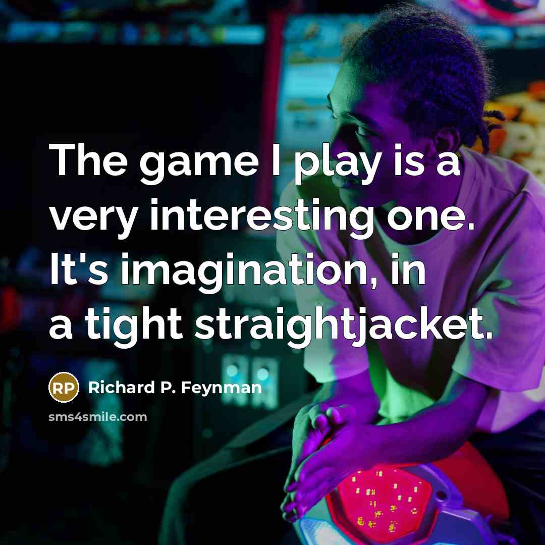 “The game I play is a very interesting one. It's…” quote by Richard P. Feynman