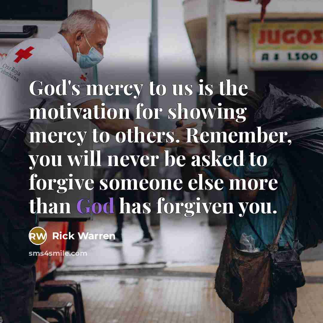 “God's mercy to us is the motivation for showing mercy…” quote by Rick Warren