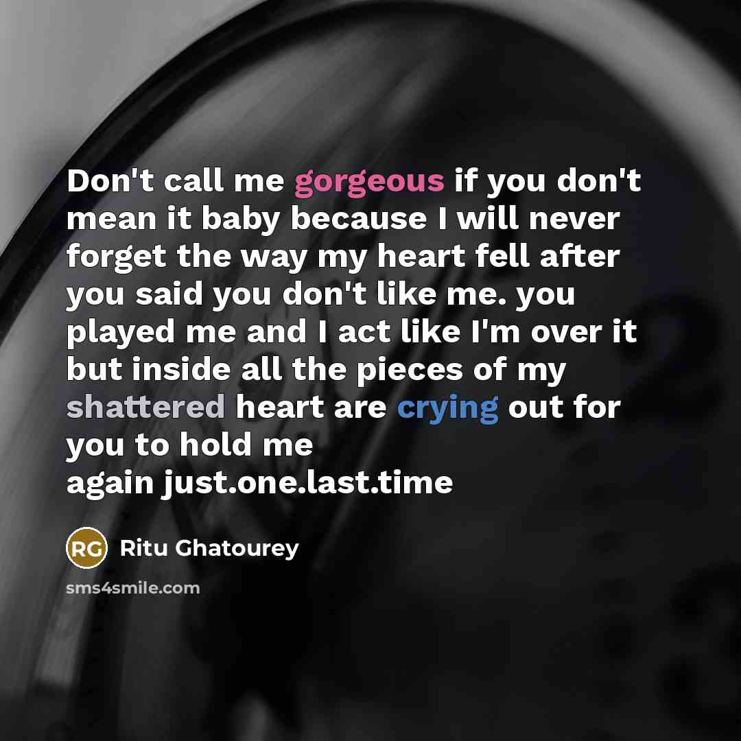 “Don't call me gorgeous if you don't mean it baby…” quote by Ritu Ghatourey