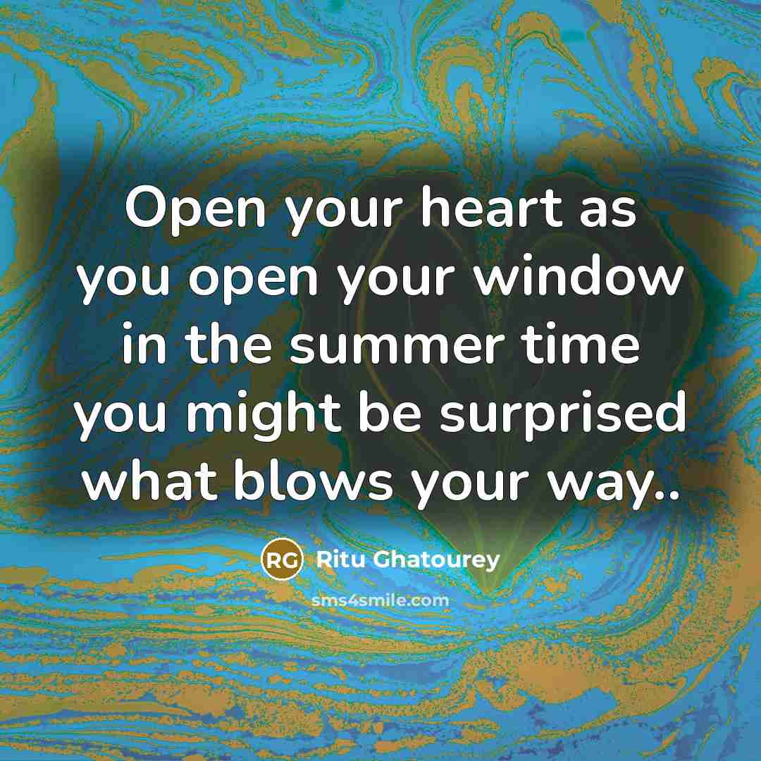 “Open your heart as you open your window in the…” quote by Ritu Ghatourey