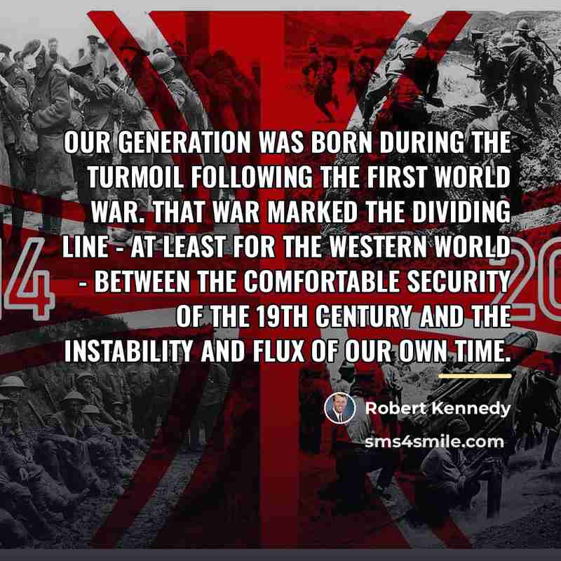 “Our generation was born during the turmoil following the First…” quote by Robert Kennedy