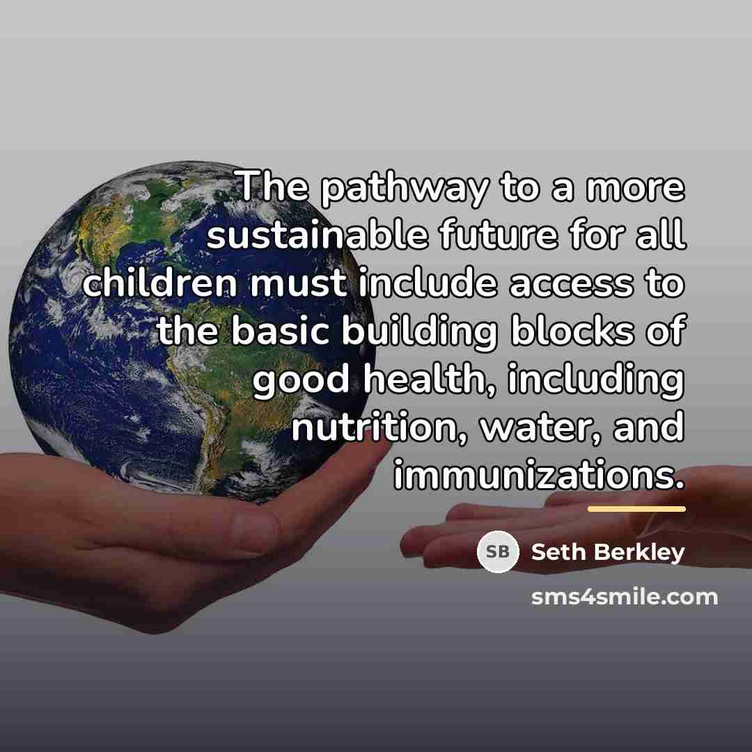 “The pathway to a more sustainable future for all children…” quote by Seth Berkley