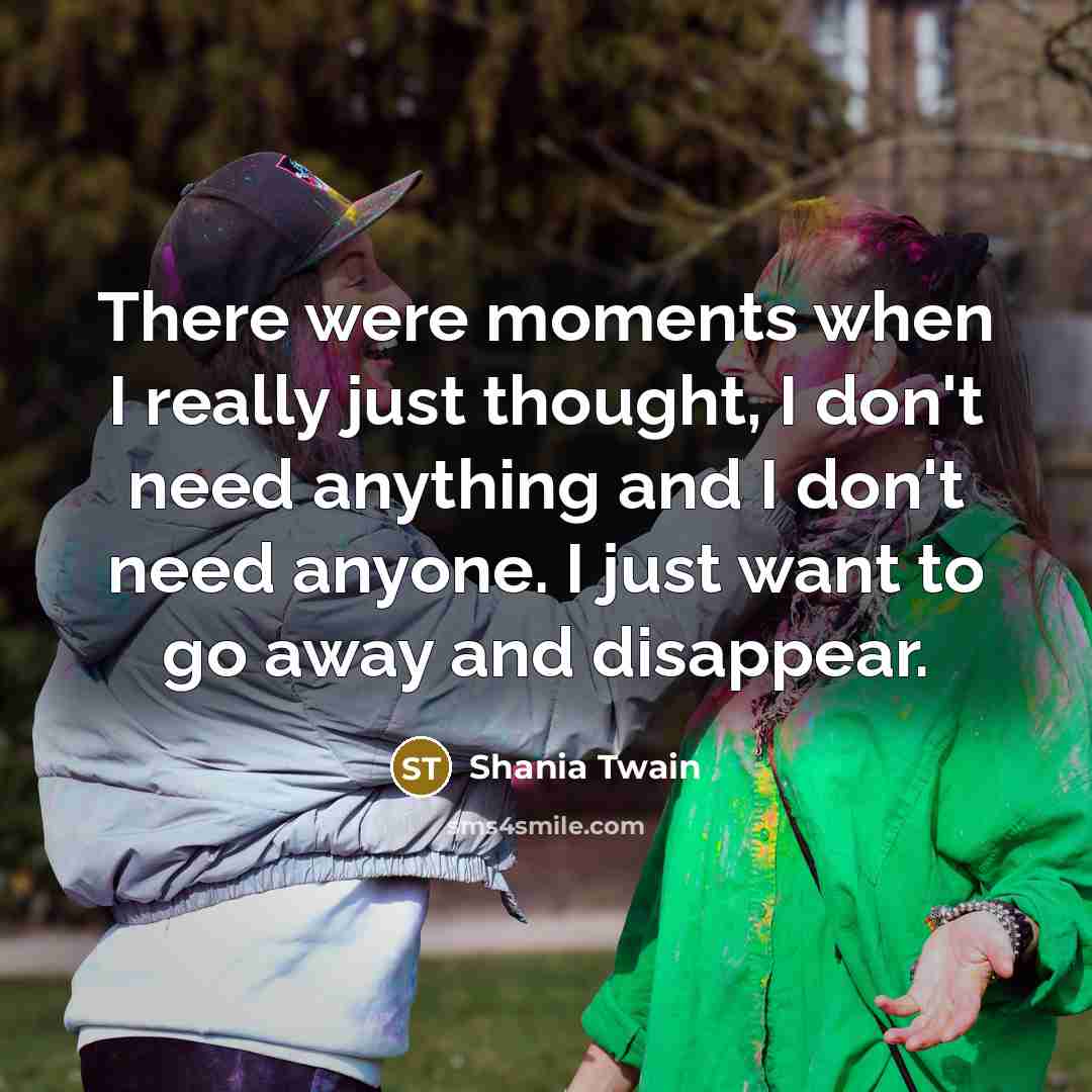 “There were moments when I really just thought, I don't…” quote by Shania Twain