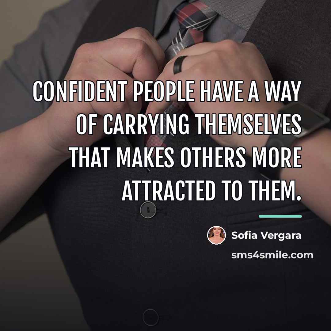 “Confident people have a way of carrying themselves that makes…” quote by Sofia Vergara