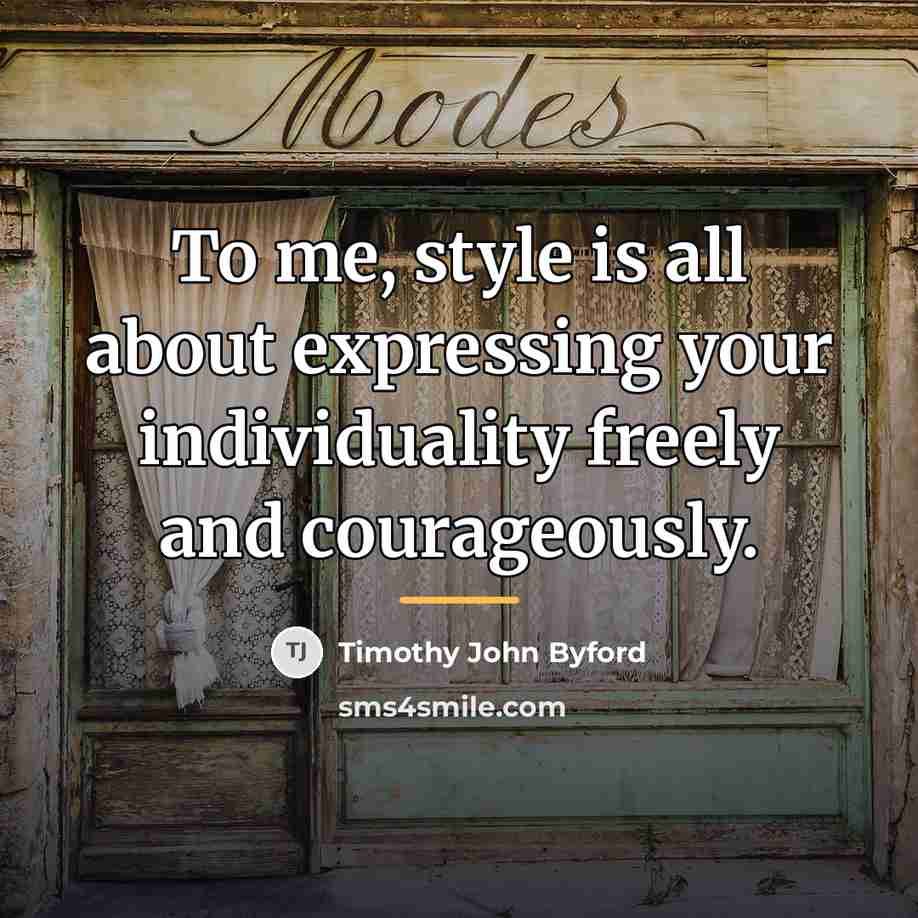 “To me, style is all about expressing your individuality freely…” quote by Timothy John Byford