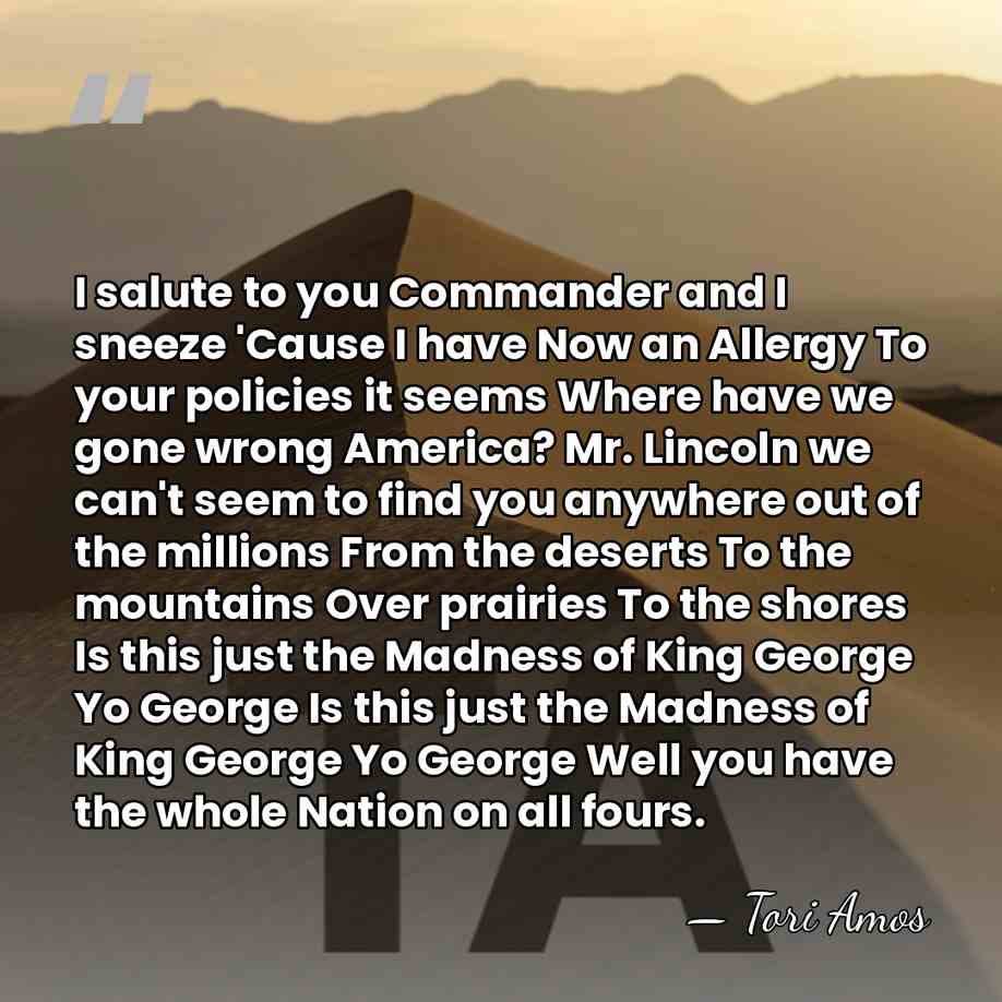 I salute to you Commander and I sneeze 'Cause I have Now&hellip; - Tori Amos