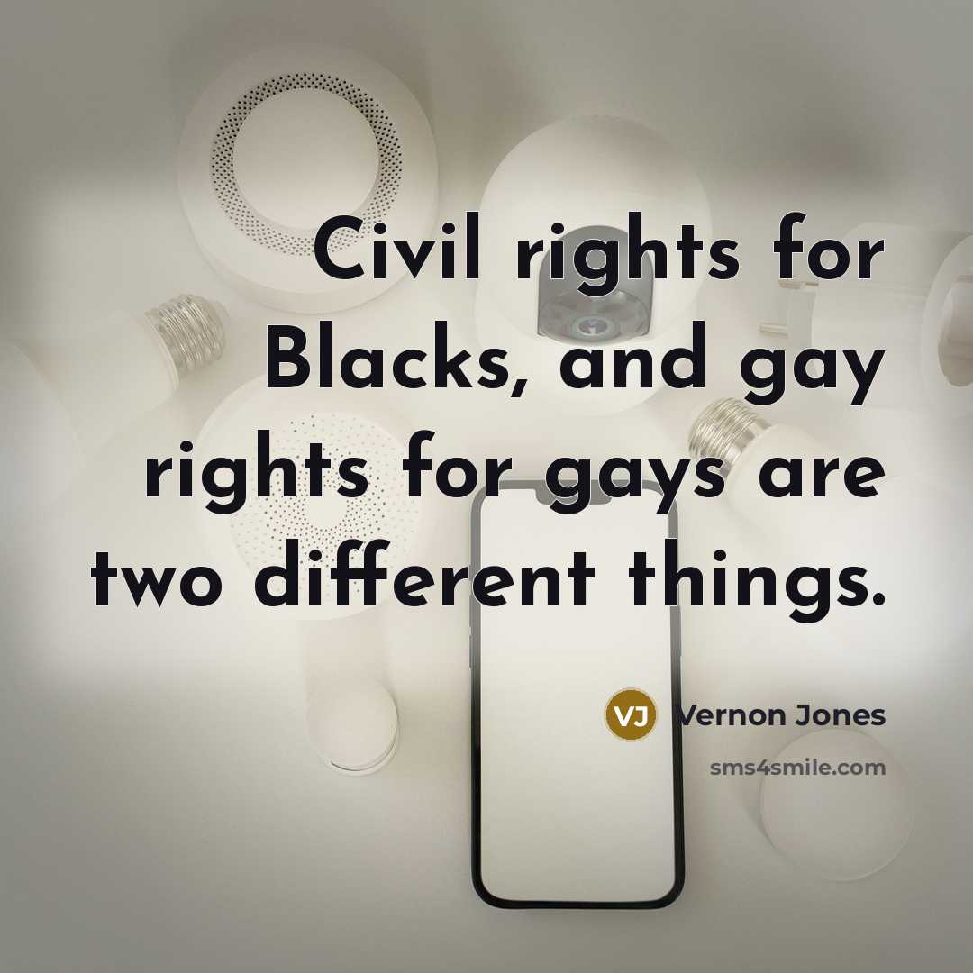 “Civil rights for Blacks, and gay rights for gays are…” quote by Vernon Jones