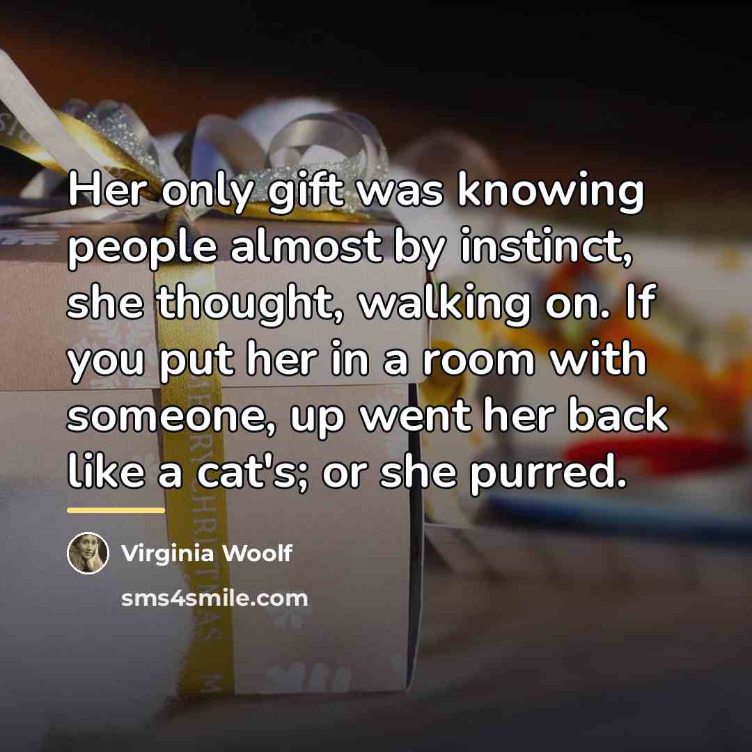 “Her only gift was knowing people almost by instinct, she…” quote by Virginia Woolf