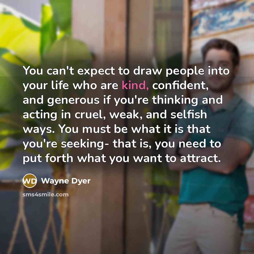“You can't expect to draw people into your life who…” quote by Wayne Dyer